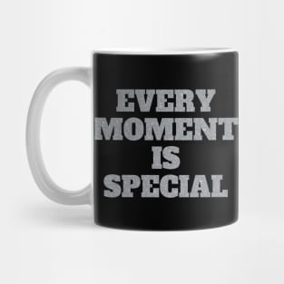 Every Moment Is Special Mug